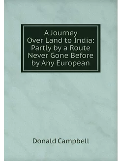 A Journey Over Land to India Partly