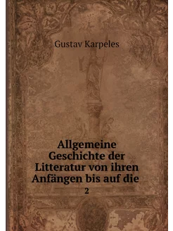 Allgemeine Geschichte der Litteratur