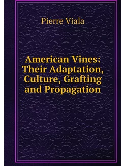 American Vines Their Adaptation, Cul