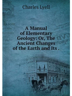 A Manual of Elementary Geology Or, T