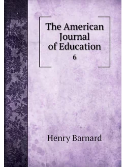 The American Journal of Education. 6