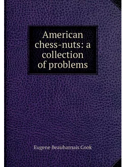 American chess-nuts a collection of