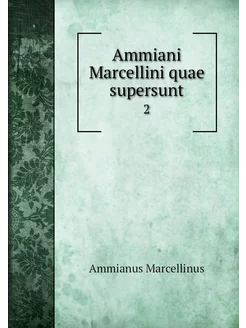 Ammiani Marcellini quae supersunt. 2