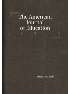 The American Journal of Education. 7