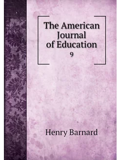 The American Journal of Education. 9