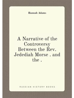 A Narrative of the Controversy Between the Rev. Jede