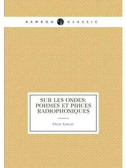 Sur les ondes poèmes et pièces radiophoniques