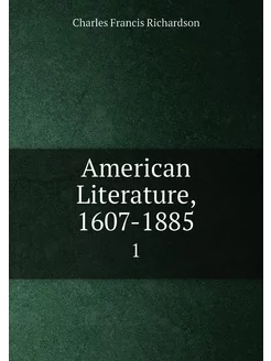 American Literature, 1607-1885. 1