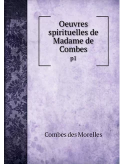 Oeuvres spirituelles de Madame de Com