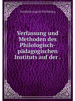 Verfassung und Methoden des Philologi