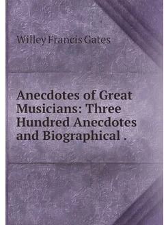 Anecdotes of Great Musicians Three H