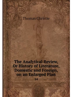 The Analytical Review, Or History of