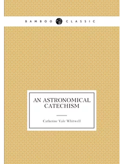 An Astronomical Catechism