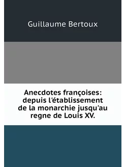 Anecdotes françoises depuis l'établi