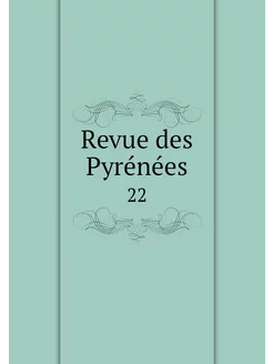 Revue des Pyrénées. 22