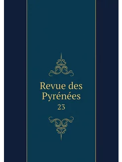 Revue des Pyrénées. 23