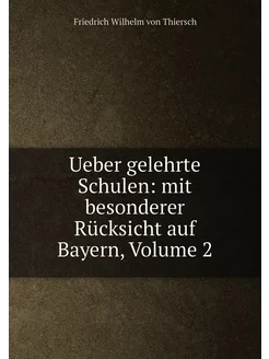 Ueber gelehrte Schulen mit besonderer Rücksicht auf