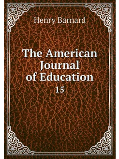 The American Journal of Education. 15