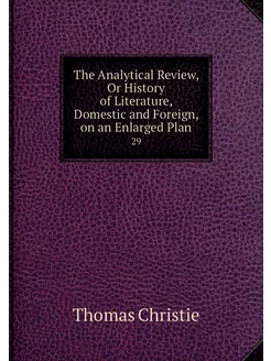 The Analytical Review, Or History of