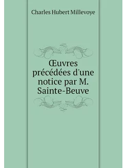 Œuvres précédées d'une notice par M