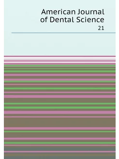 American Journal of Dental Science. 21