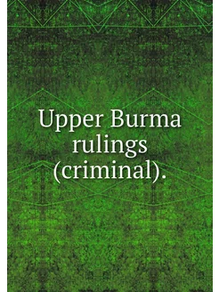 Upper Burma rulings (criminal)