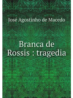 Branca de Rossis tragedia