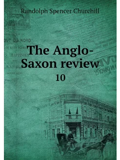 The Anglo-Saxon review. 10