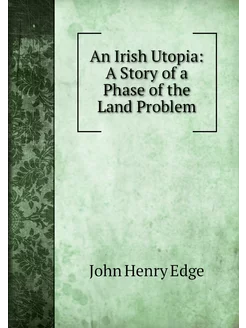 An Irish Utopia A Story of a Phase o