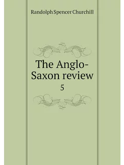 The Anglo-Saxon review. 5