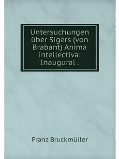 Untersuchungen über Sigers (von Braba