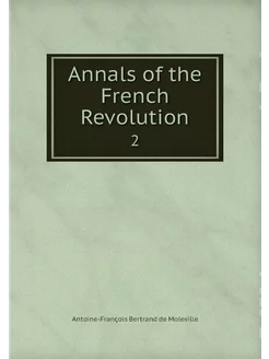 Annals of the French Revolution. 2