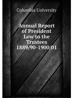 Annual Report of President Low to the