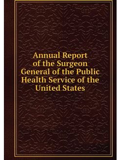 Annual Report of the Surgeon General