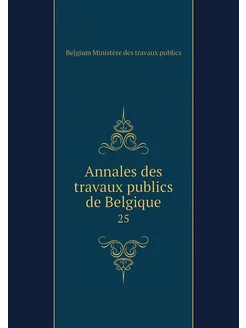 Annales des travaux publics de Belgiq