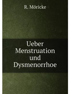 Ueber Menstruation und Dysmenorrhoe