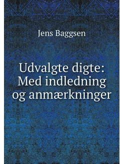 Udvalgte digte Med indledning og anm