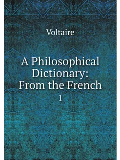 A Philosophical Dictionary From the