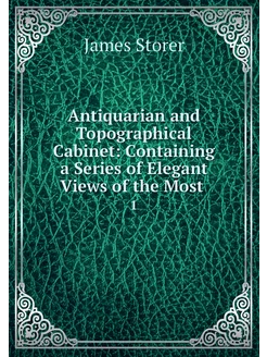 Antiquarian and Topographical Cabinet