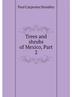 Trees and shrubs of Mexico, Part 2