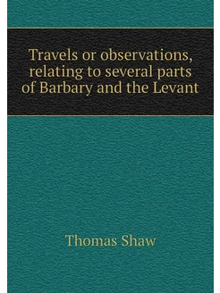 Travels or observations, relating to