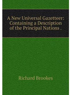 A New Universal Gazetteer Containing