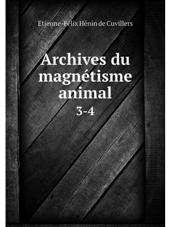 Archives du magnétisme animal. 3-4