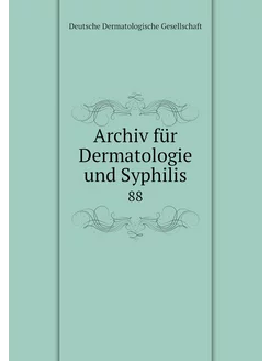 Archiv für Dermatologie und Syphilis. 88