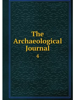 The Archaeological Journal. 4