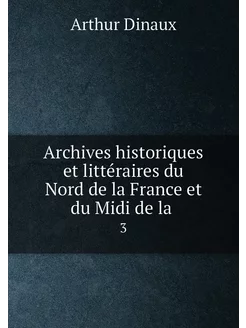 Archives historiques et littéraires du Nord de la Fr