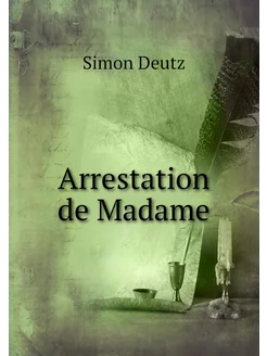 Arrestation de Madame