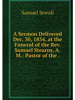 A Sermon Delivered Dec. 30, 1834, at