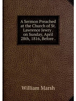 A Sermon Preached at the Church of St