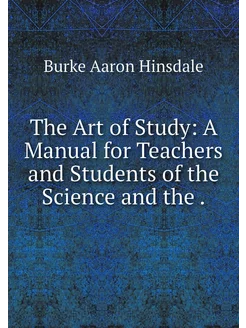 The Art of Study A Manual for Teache